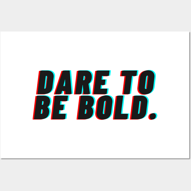 "Dare to be bold" Text Wall Art by InspiraPrints